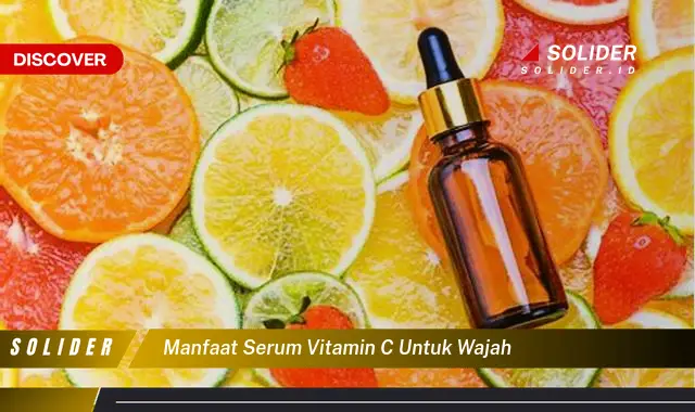 manfaat serum vitamin c untuk wajah