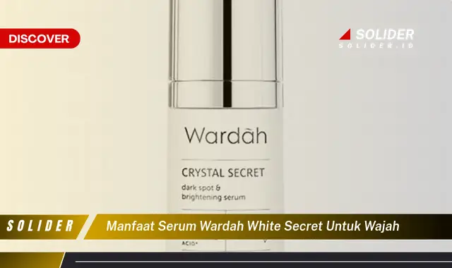 manfaat serum wardah white secret untuk wajah