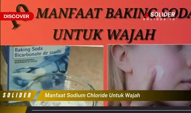 manfaat sodium chloride untuk wajah