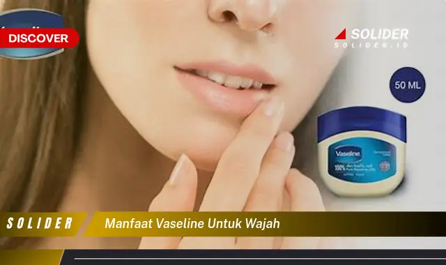 manfaat vaseline untuk wajah