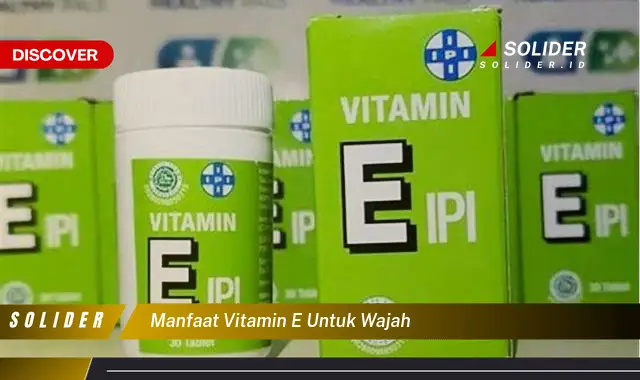 manfaat vitamin e untuk wajah