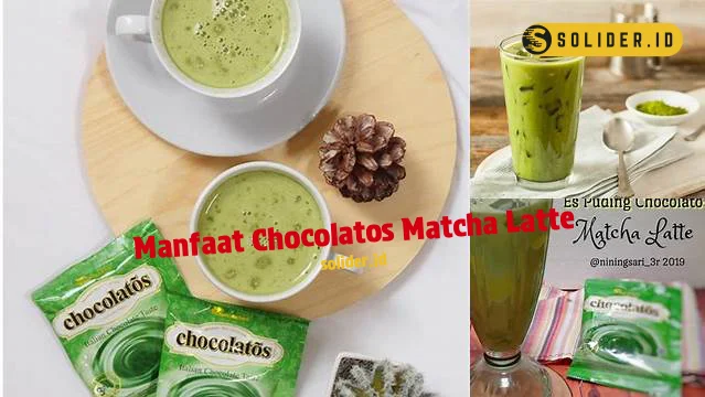 manfaat chocolatos matcha latte